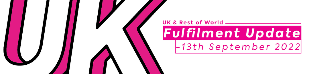 UK & ROW Fulfilment Update - 13th September