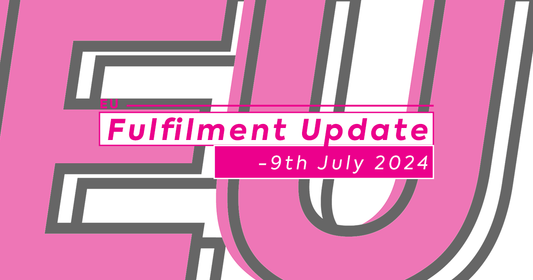 EU Fulfilment Update - 9th July