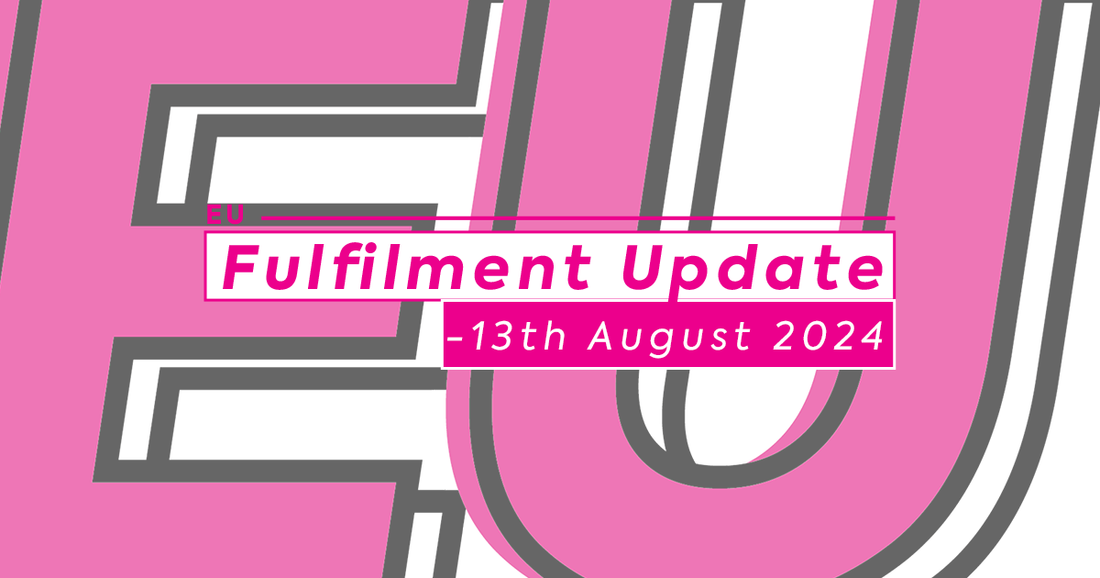 EU Fulfilment Update - 13th August