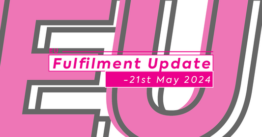 EU Fulfilment Update - 21st May