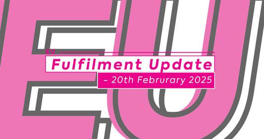 EU Fulfilment Update - 20th February