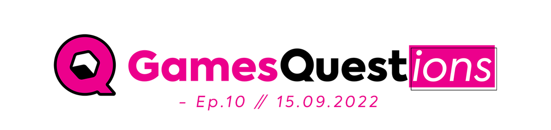 GamesQuestions Ep.10 // 15.09.2022