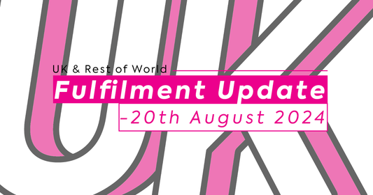 UK & ROW Fulfilment Update - 20th August