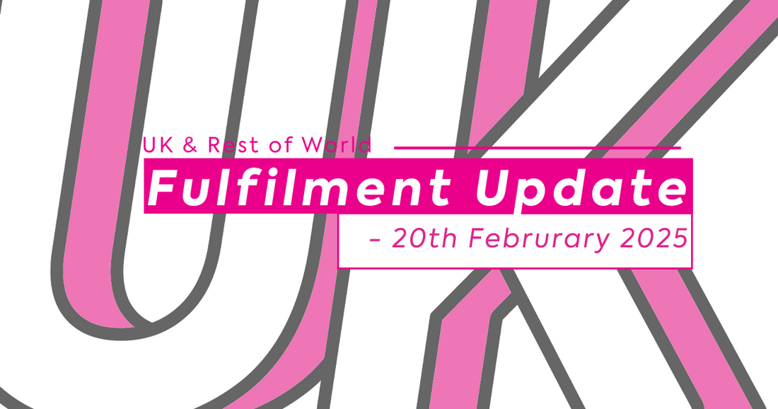 UK & ROW Fulfilment Update - 20th February